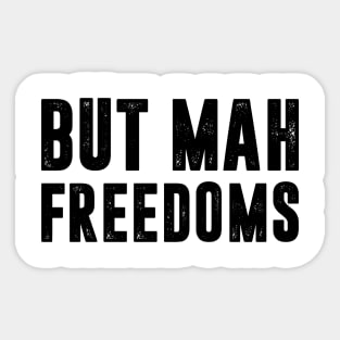 But Mah Freedoms! Sticker